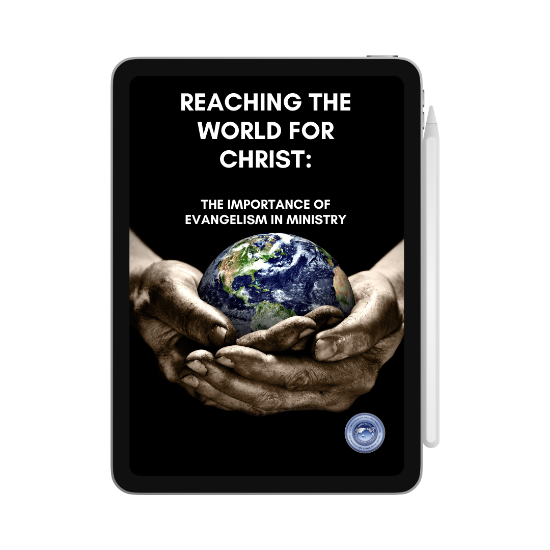 Reaching the World for Christ: The Importance of Evangelism in Ministry